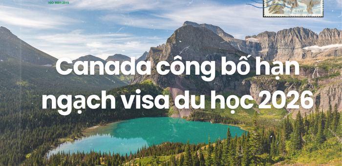 Canada công bố hạn ngạch visa du học 2026 – Những điểm cần biết cho sinh viên quốc tế
