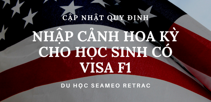 CẬP NHẬT QUY ĐỊNH NHẬP CẢNH VÀO MỸ CHO HỌC SINH CÓ VISA F1