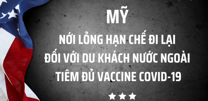 MỸ NỚI LỎNG HẠN CHẾ ĐI LẠI ĐỐI VỚI DU KHÁCH NƯỚC NGOÀI TIÊM ĐỦ VACCINE COVID-19