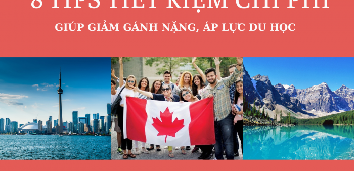 🔥 8 CÁCH TIẾT KIỆM CHI PHÍ KHI ĐI DU HỌC CANADA 🔥